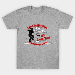 Funny Baseball - You Hang 'Em We Bang 'Em Dinger T-Shirt